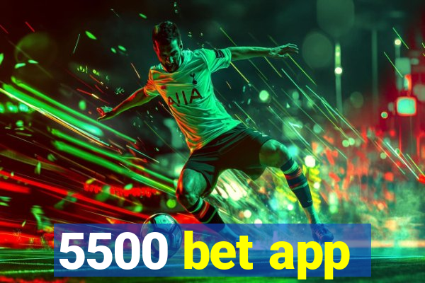 5500 bet app